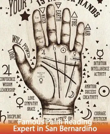 Discover the gentle art of palm reading, where each line in your hand tells a story of wisdom and potential. Embrace the journey to self-discovery and inner peace, guided by the ancient elements of earth, air, fire, and water. Palm reading in San Bernardino.